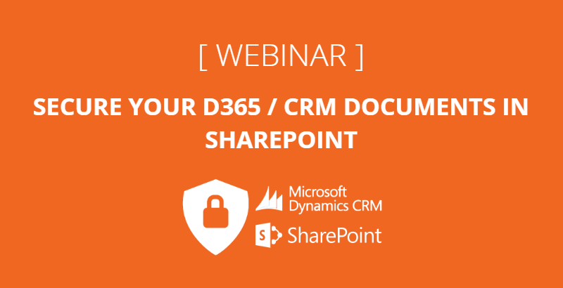 Webinar: secure your Dynamics 365 CRM documents in SharePoint