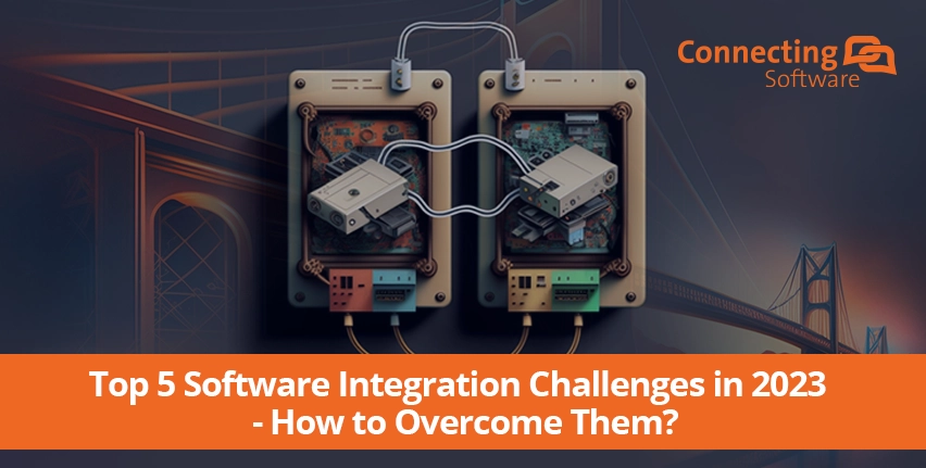 Featured image for “Top 5 Software Integration Challenges in 2023 – How to Overcome Them?”